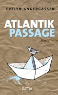 Atlantik passage di Evelyn Andergassen edito da Raetia