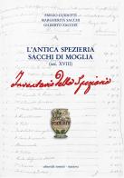 L' antica spezieria Sacchi di Moglia (sec. XVIII). Inventario di Margherita Sacchi, Gilberto Zacchè, Emilio Guidotti edito da Sometti