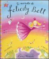 Il mondo di Felicity Bell. Libro pop-up di Emma Thomson edito da Emme Edizioni