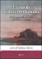 La parola scritta e pronunciata. Nuovi saggi sulla narrativa di Vincenzo Consolo. Con CD Audio edito da Manni