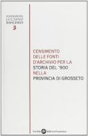 Censimento delle fonti d'archivio per la storia del '900 nella provincia di Grosseto edito da Società Editrice Fiorentina