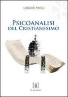 Psicoanalisi del cristianesimo di Luigi De Paoli edito da Di Girolamo