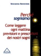 Perchè sogniamo. Come leggere ogni mattina previsioni e prescrizioni dei nostri sogni di Giovanna Genovese edito da Immago Editrice di G.Genovese