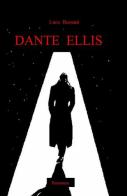 Dante Ellis di Luca Bussani edito da ilmiolibro self publishing