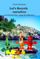 Let's recycle ourselves di Serena Mendrano edito da ilmiolibro self publishing