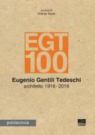EGT 100. Eugenio Gentili Tedeschi architetto 1916-2016 edito da Maggioli Editore