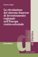 La circolazione del sistema francese di decentramento regionale nell'Europa centro-orientale di Arianna Angeli edito da Franco Angeli