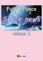 Space news vol.1 di Fulvio Fusco edito da Youcanprint