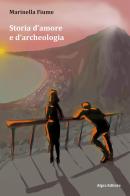 Storia d'amore e d'archeologia di Marinella Fiume edito da Algra