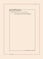 Egyptian & egyptological. Documents, archives & libraries. Ediz. italiana, francese e inglese (2015-2016) vol.5 edito da Pontremoli Editore