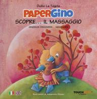 Papergino scopre... il massaggio-Ginoduck discovers... massages. Ediz. illustrata di Duilio La Tegola edito da Touchness by Diabasi