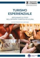 Turismo esperienziale. Artigianato e food nell'offerta turistica in Liguria edito da GD Edizioni