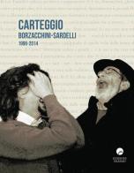 Carteggio Borzacchini-Sardelli 1996-2014 di Federico Sardelli edito da Edizioni Erasmo