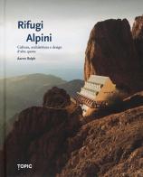 Rifugi alpini di Aaron Rolph edito da Topic