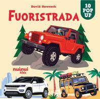 Fuoristrada. Sorprendenti pop up. Ediz. a colori di David Hawcock edito da Nuinui