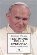 Testimone della speranza. La vita di Giovanni Paolo II di George Weigel edito da Mondadori