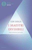 I maestri invisibili. Come incontrare gli Spiriti guida di Igor Sibaldi edito da Mondadori
