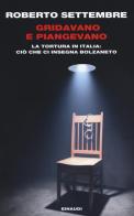 Gridavano e piangevano. La tortura in Italia: ciò che ci insegna Bolzaneto di Roberto Settembre edito da Einaudi