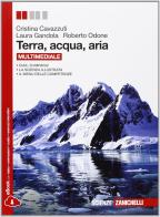 Terra, acqua, aria. Per le Scuole superiori. Con espansione online di Cristina Cavazzuti, Laura Gandola, Roberto Odone edito da Zanichelli