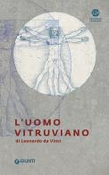 L' uomo vitruviano di Leonardo da Vinci di Annalisa Perissa Torrini edito da Giunti Editore