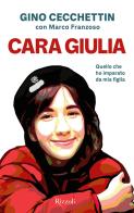 Cara Giulia. Quello che ho imparato da mia figlia di Gino Cecchettin, Marco Franzoso edito da Rizzoli