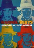 Wahrol-Beuys. Omaggio a Lucio Amelio. Catalogo della mostra (Milano, 16 novembre 2007-30 marzo 2008). Ediz. illustrata edito da Mazzotta