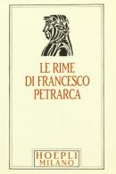 Il Petrarca minuscolo hoepliano. Le «Rime» di Francesco Petrarca edito da Hoepli