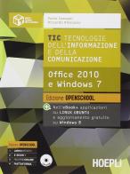 TIC. Tecnologie dell'informazione e della comunicazione. Office 2010 e Windows 7. Ediz. open. Per le Scuole superiori. Con e-book. Con espansione online