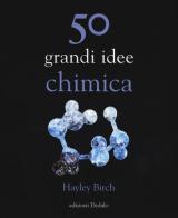 50 grandi idee. Chimica di Hayley Birch edito da edizioni Dedalo