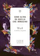 Sono altra da quella che immagino. L'ombra e la grazia di Simone Weil edito da Bompiani