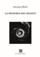 La memoria del bianco di Giovanna Miceli edito da Il Convivio