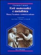 Enti matematici e metafisica. Platone, l'Accademia e Aristotele a confronto di Elisabetta Cattanei edito da Vita e Pensiero