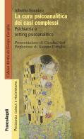 La cura psicoanalitica dei casi complessi. Psichiatria e setting psicoanalitico di Alberto Sonnino edito da Franco Angeli