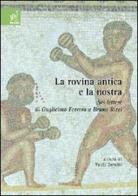 La rovina antica e la nostra. Sei lettere di Guglielmo Ferrero a Bruno Rizzi di Paolo Sensini edito da Aracne