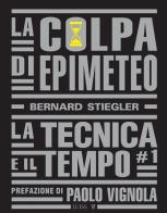 La colpa di Epimeteo vol.1 di Bernard Stiegler edito da Luiss University Press