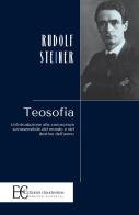 Teosofia. Un'introduzione alla conoscenza sovrasensibile del mondo e del destino dell'uomo di Rudolf Steiner edito da Edizioni Clandestine