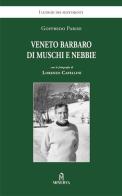 Veneto barbaro di muschi e nebbie di Goffredo Parise, Lorenzo Capellini edito da Minerva Edizioni (Bologna)