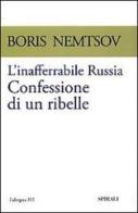 L' inafferrabile Russia. Confessione di un ribelle di Boris Nemtsov edito da Spirali