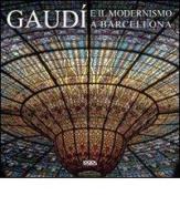 Gaudí e il modernismo a Barcellona. Ediz. italiana, spagnola, portoghese e inglese edito da Logos