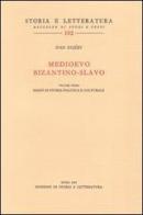 Medioevo bizantino-slavo vol.1 di Ivan Dujcev edito da Storia e Letteratura