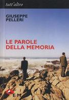Le parole della memoria di Giuseppe Pelleri edito da Edizioni della Meridiana