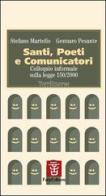 Santi, poeti e comunicatori. Colloquio informale sulla Legge 150/2000 di Stefano Martello, Gennaro Pesante edito da Fara