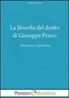 La filosofia del diritto di Giuseppe Prisco di Dario Sessa edito da Passione Educativa