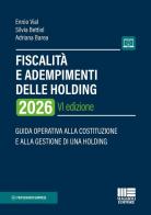 Fiscalità e adempimenti delle holding 2026. Guida operativa alla costituzione e alla gestione di una holding di Silvia Bettiol, Ennio Vial edito da Maggioli Editore