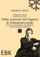 Dalle memorie del Signore di Schnabelewopski-Aus den Memoiren des Herren von Schnabelewopski. Ediz. bilingue di Heinrich Heine edito da EBK