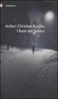 I fiumi del Sahara di Ardian-Christian Kycyku edito da Zandonai
