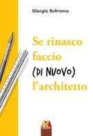 Se rinasco faccio (di nuovo) l'architetto di Giorgio Beltramo edito da Hever