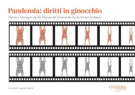 Pandemia: diritti in ginocchio. Parole e immagini dal 12º Festival del cinema dei diritti umani di Napoli edito da Cultura e Dintorni