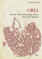 Oria. Materiali e forme del paesaggio urbano. Alcuni episodi significativi di Fernando Errico edito da Ginevra Bentivoglio EditoriA