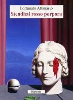 Stendhal rosso porpora di Fortunato Attanasio edito da Ripostes
